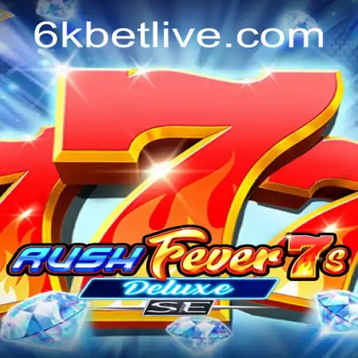 Dive into the Thrilling World of RushFever7sDeluxeSE: A Comprehensive Guide with 6kbet