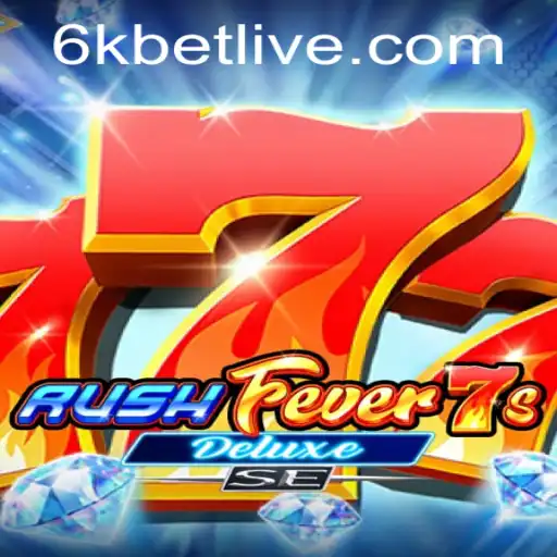 Dive into the Thrilling World of RushFever7sDeluxeSE: A Comprehensive Guide with 6kbet
